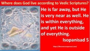 Where does God live according to Vedic scriptures?