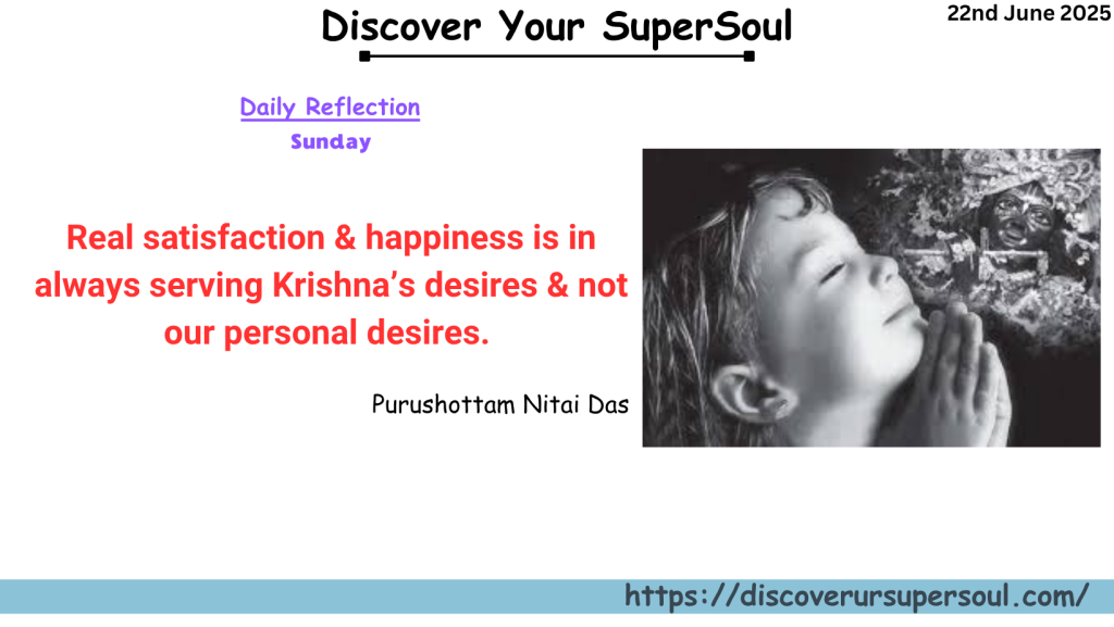 Have we ever tried to fulfil the desire of Krishna, the Supreme Lord