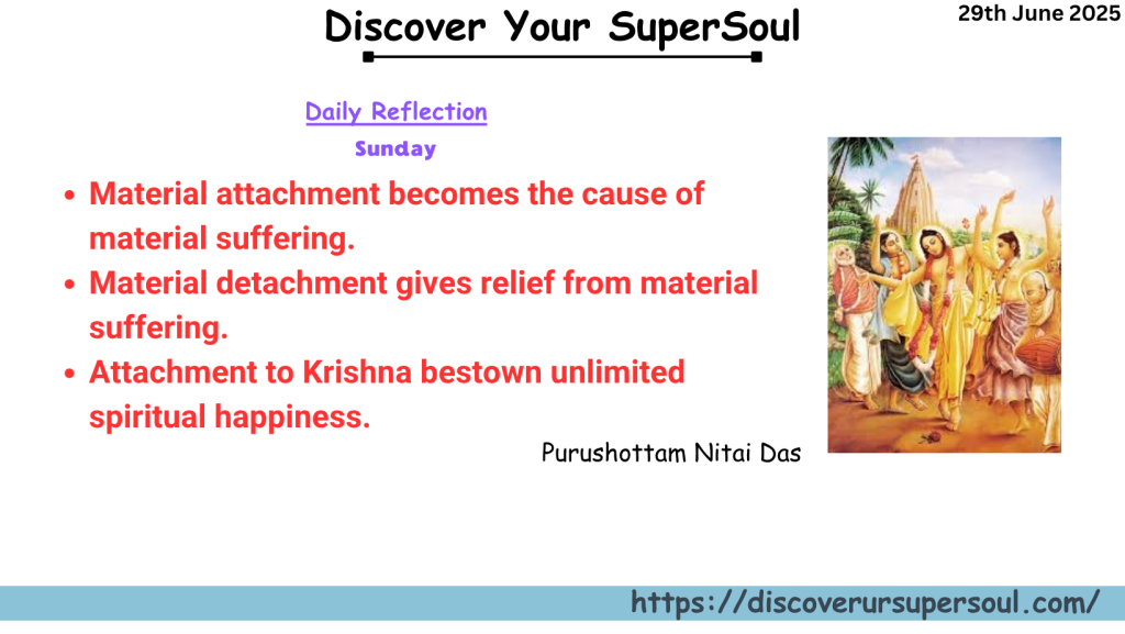 Detachment from material attachment gives unlimited happiness